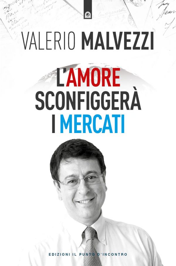 l amore sconfiggera i mercati - Libri e Pubblicazioni - libri e pubblicazioni - Valerio Malvezzi